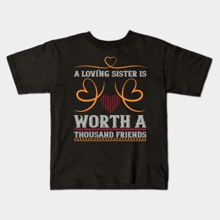 Loving Sister Worth a Thousand Friends Kids T-Shirt